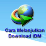 Cara Melanjutkan Download IDM